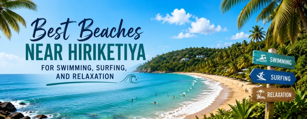 Best Beaches Near Hiriketiya for Swimming, Surfing, and Relaxation